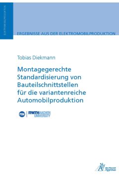 Montagegerechte Standardisierung von Bauteilschnittstellen für die variantenreiche Automobilproduktion (E-Book)