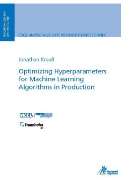 Optimizing Hyperparameters for Machine Learning Algorithms in Production  (E-Book)