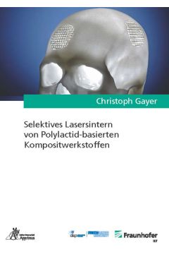 Selektives Lasersintern von Polylactid-basierten Kompositwerkstoffen