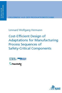 Cost-Efficient Design of Adaptations for Manufacturing Process Sequences of Safety-Critical Components