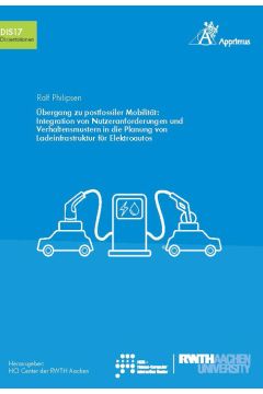 Übergang zu postfossiler Mobilität: Integration von Nutzeranforderungen und Verhaltensmustern in die Planung von Ladeinfrastruktur für Elektroautos