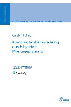 Komplexitätsbeherrschung durch hybride Montageplanung