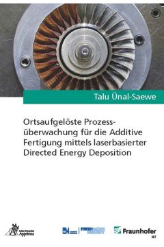 Ortsaufgelöste Prozessüberwachung für die Additive Fertigung mittels laserbasierter Directed Energy Deposition