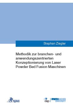 Methodik zur branchen- und anwendungszentrierten Konzeptionierung von Laser Powder Bed Fusion Maschinen