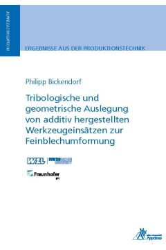 Tribologische und geometrische Auslegung von additiv hergestellten Werkzeugeinsätzen zur Feinblechumformung