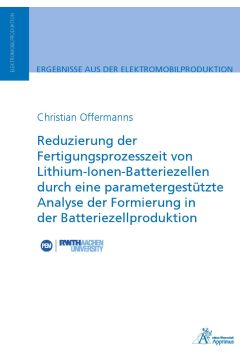 Reduzierung der Fertigungsprozesszeit von Lithium-Ionen-Batteriezellen durch eine parametergestützte Analyse der Formierung in der Batteriezellproduktion