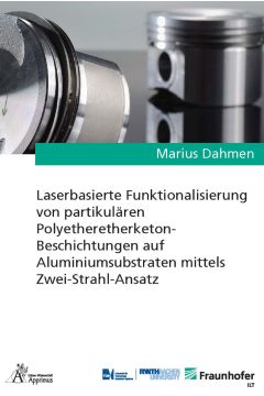 Laserbasierte Funktionalisierung von partikulären Polyetheretherketon-Beschichtungen auf Aluminiumsubstraten mittels Zwei-Strahl-Ansatz