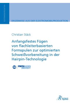 Anfangsfestes Fügen von flachleiterbasierten Formspulen zur optimierten Schweißvorbereitung in der Hairpin-Technologie