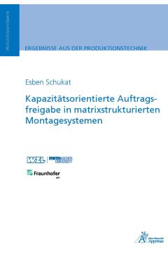 Kapazitätsorientierte Auftragsfreigabe in matrixstrukturierten Montagesystemen