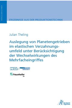 Auslegung von Planetengetrieben im elastischen Verzahnungsumfeld unter Berücksichtigung der Wechselwirkungen des Mehrfacheingriffes