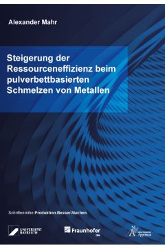 Steigerung der Ressourceneffizienz beim pulverbettbasierten Schmelzen von Metallen