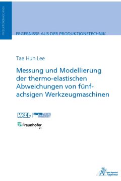 Messung und Modellierung der thermo-elastischen Abweichungen von fünfachsigen Werkzeugmaschinen