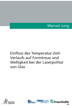 Einfluss des Temperatur-Zeit-Verlaufs auf Formtreue und Welligkeit bei der Laserpolitur von Glas