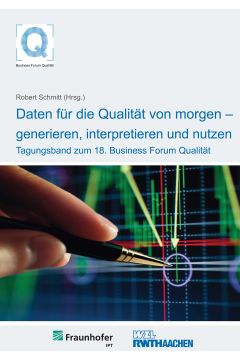 18. Business Forum Qualität - Daten für die Qualität von morgen – generieren, interpretieren und nutzen