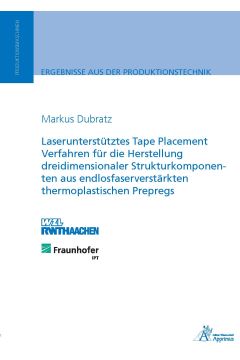 Laserunterstütztes Tape Placement Verfahren für die Herstellung dreidimensionaler Strukturkomponenten aus endlosfaserverstärkten thermoplastischen Prepregs