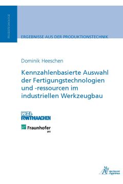 Kennzahlenbasierte Auswahl der Fertigungstechnologien und -ressourcen im industriellen Werkzeugbau