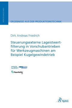 Steuerungsexterne Lageistwertfilterung in Vorschubantrieben für Werkzeugmaschinen am Beispiel Kugelgewindetrieb