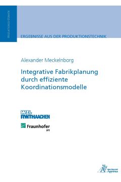 Integrative Fabrikplanung durch effiziente Koordinationsmodelle