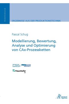 Modellierung, Bewertung, Analyse und Optimierung von CAx-Prozessketten