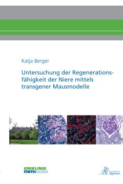 Untersuchung der Regenerationsfähigkeit der Niere mittels transgener Mausmodelle