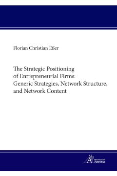 The Strategic Positioning of Entrepreneurial Firms: Generic Strategies, Network Structure, and Network Content