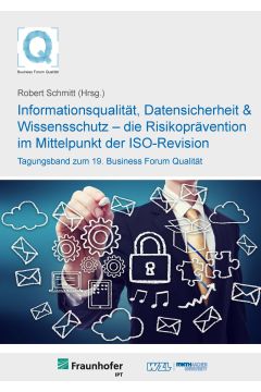 19. Business Forum - Qualität Informationsqualität, Datensicherheit & Wissensschutz – die Risikoprävention im Mittelpunkt der ISO-Revision