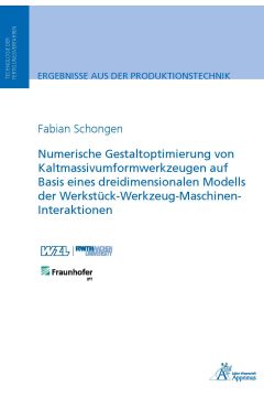 Numerische Gestaltoptimierung von Kaltmassivumformwerkzeugen auf Basis eines dreidimensionalen Modells der Werkstück-Werkzeug-Maschinen-Interaktionen