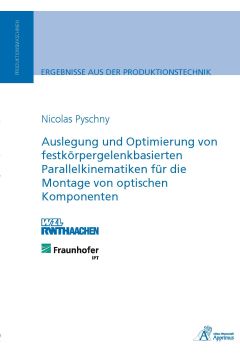 Auslegung und Optimierung von festkörpergelenkbasierten Parallelkinematiken für die Montage von optischen Komponenten