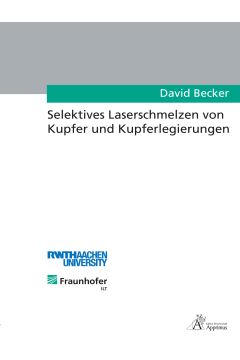 Selektives Laserschmelzen von Kupfer und Kupferlegierungen