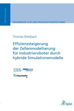 Effizienzsteigerung der Zellenmodellierung für Industrieroboter durch hybride Simulationsmodelle