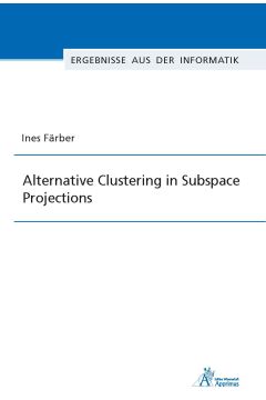 Alternative Clustering in Subspace Projections (E-Book)