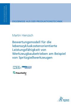 Bewertungsmodell für die lebenszykluskostenorientierte Leistungsfähigkeit von Werkzeugbaubetrieben am Beispiel von Spritzgießwerkzeugen