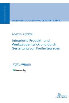 Integrierte Produkt- und Werkzeugentwicklung durch Gestaltung von Freiheitsgraden