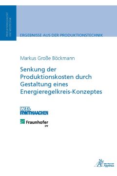 Senkung der Produktionskosten durch Gestaltung eines Energieregelkreis-Konzeptes (E-Book)