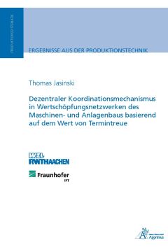 Dezentraler Koordinationsmechanismus in Wertschöpfungsnetzwerken des Maschinen- und Anlagenbaus basierend auf dem Wert von Termintreue