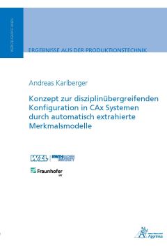 Konzept zur disziplinübergreifenden Konfiguration in CAx Systemen durch automatisch extrahierte Merkmalsmodelle