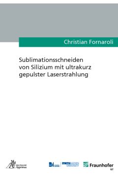 Sublimationsschneiden von Silizium mit ultrakurz gepulster Laserstrahlung