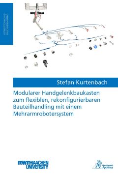 Modularer Handgelenkbaukasten zum flexiblen, rekonfigurierbaren Bauteilhandling mit einem Mehrarmrobotersystem