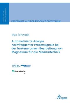 Automatisierte Analyse hochfrequenter Prozesssignale bei der funkenerosiven Bearbeitung von Magnesium für die Medizintechnik