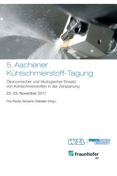 5. Aachener Kühlschmierstoff-Tagung: Ökonomischer und ökologischer Einsatz von Kühlschmierstoffen in der Zerspanung