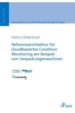 Referenzarchitektur für cloudbasiertes Condition Monitoring am Beispiel von Verpackungsmaschinen (E-Book)