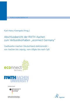 Abschlussbericht der RWTH Aachen zum Verbundvorhaben „econnect Germany“ - Stadtwerke machen Deutschland elektromobil – von Aachen bis Leipzig, vom Allgäu bis nach Sylt (E-Book)